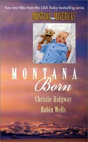 Montana Born by Christie Ridgway, Robin Wells