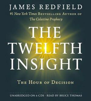 The Twelfth Insight: The Hour of Decision by James Redfield