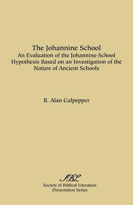 The Johannine School: An Evaluation of the Johannine-School Hypothesis Based on an Investigation of the Nature of Ancient Schools by R. Alan Culpepper