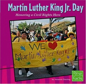 Martin Luther King, Jr. Day: Honoring a Civil Rights Hero by Amanda Doering Tourville