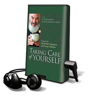 Taking Care of Yourself by Andrew Weil, Andrew Weil M. D.