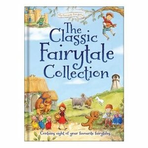 The Classic Fairytale Collection by Bruno Merz, Jacqueline East, Nina Filipek, Katherine Kirkland