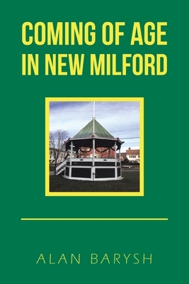 Coming of Age in New Milford by Alan Barysh