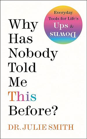 Why Has Nobody Told Me This Before?: The No 1 Sunday Times bestseller by Julie Smith