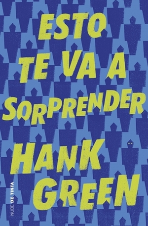 Esto Te Va a Sorprender by Hank Green
