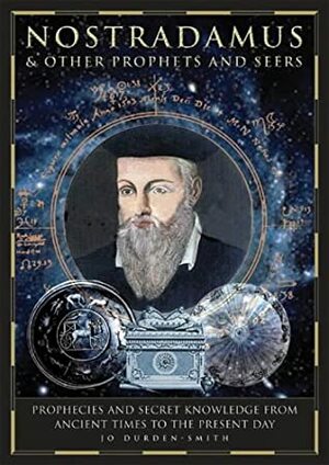 Nostradamus & Other Prophets and Seers by Jo Durden-Smith