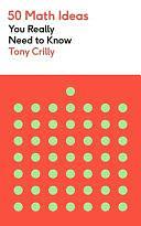 50 Math Ideas You Really Need to Know by Tony Crilly
