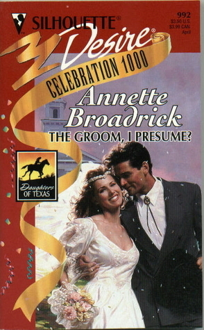 The Groom, I Presume? by Annette Broadrick