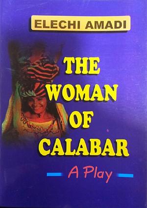 The Woman of Calabar by Elechi Amadi