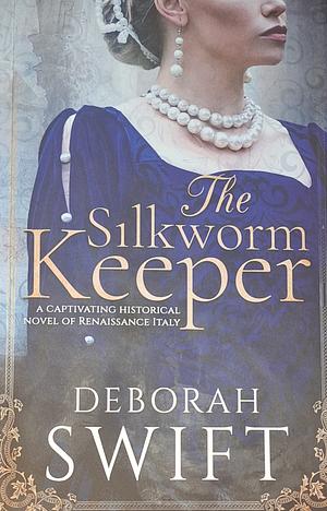 The Silkworm Keeper by Deborah Swift