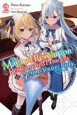 The Magical Revolution of the Reincarnated Princess and the Genius Young Lady, Vol. 2 by Yuri Kisaragi, Piero Karasu