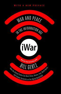 iWar: War and Peace in the Information Age by Bill Gertz