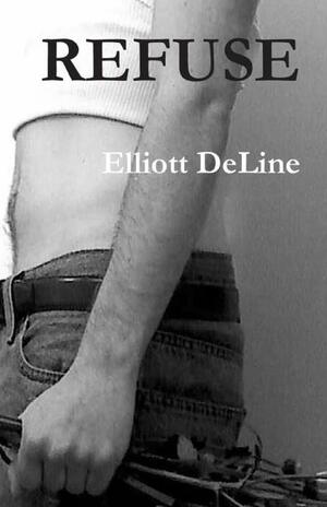 Refuse by Elliott DeLine