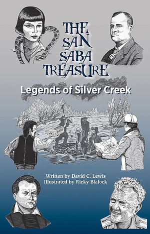 The San Saba Treasure: Legends of Silver Creek by Kenneth L. Untiedt