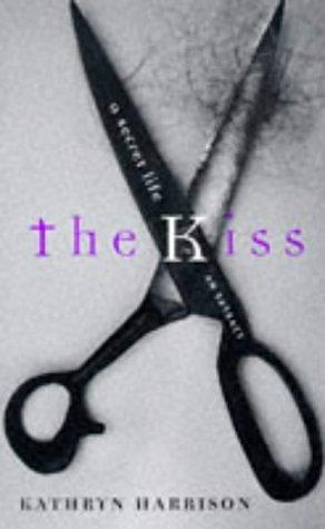 The Kiss: A Secret Life by Kathryn Harrison (10-Apr-1997) Hardcover by Kathryn Harrison, Kathryn Harrison