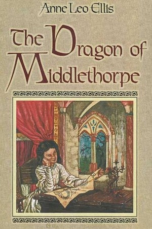 The Dragon of Middlethorpe by Anne Leo Ellis