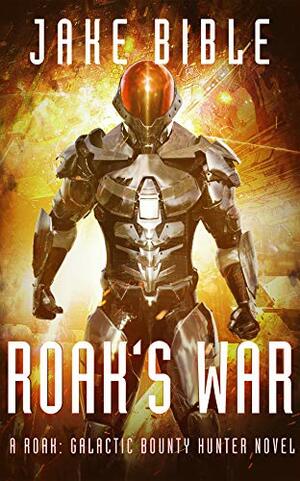 Roak's War by Jake Bible