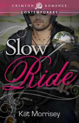 Slow Ride by Kat Morrisey