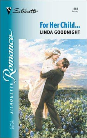 For Her Child... by Linda Goodnight