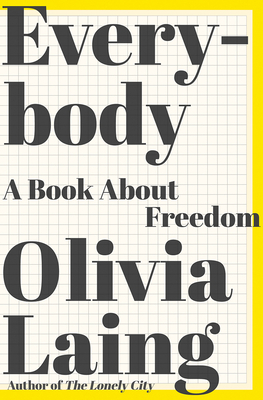 Everybody: A Book about Freedom by Olivia Laing