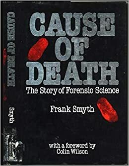 Cause of Death: The Story of Forensic Science by Frank Smyth