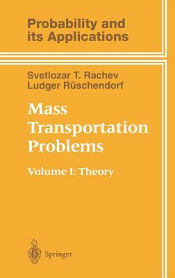 Mass Transportation Problems: Volume 1: Theory by Svetlozar T. Rachev, Ludger Rüschendorf