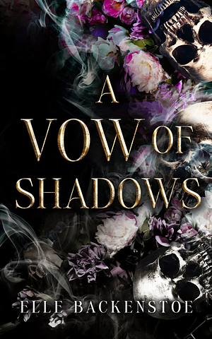 A Vow of Shadows by Elle Backenstoe