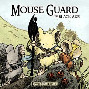 Mouse Guard: The Black Axe by David Petersen