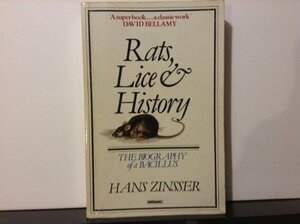 Rats, Lice, & History: Being A Study In Biography, Which, After Twelve Preliminary Chapters Indispensable For The Preparation Of The Lay Reader, Deals With The Life History Of Typhus Fever by Hans Zinsser