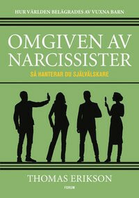Omgiven av narcissister: Så hanterar du självälskare by Thomas Erikson