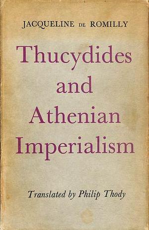 Thucydides and Athenian Imperialism by Jacqueline de Romilly