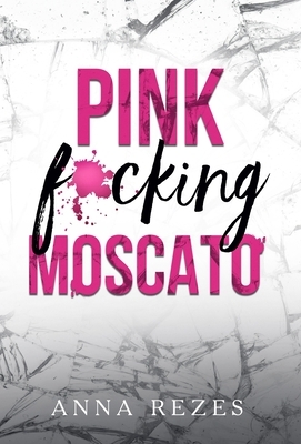 Pink f*cking Moscato by Anna Rezes