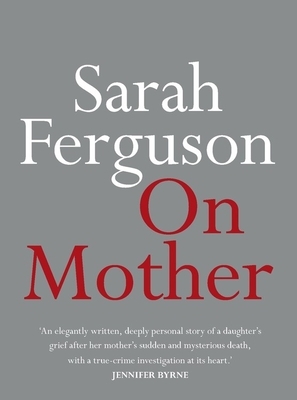 On Mother by Sarah Ferguson