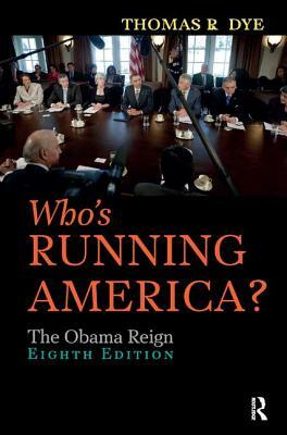 Who's Running America?: The Obama Reign by Thomas R. Dye