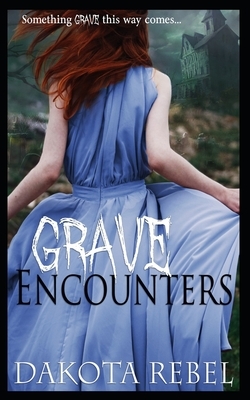 Grave Encounters by Dakota Rebel