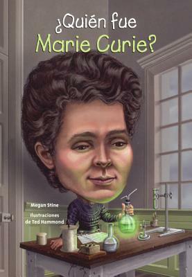 Quien Fue Marie Curie? by Megan Stine