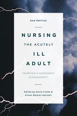 Nursing the Acutely Ill Adult by Alison Ketchell, David Clarke