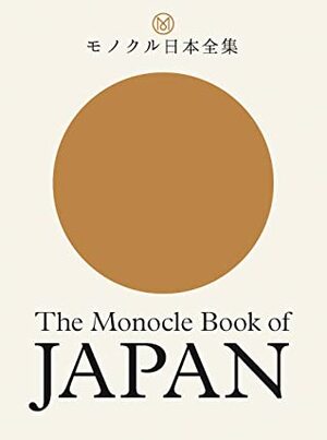 The Monocle Book of Japan by Joe Pickard, Fiona Wilson, Andrew Tuck, Tyler Brule