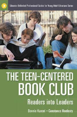 The Teen-Centered Book Club: Readers Into Leaders by Bonnie Kunzel, Constance Hardesty