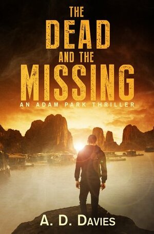 The Dead and the Missing by A.D. Davies