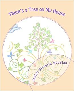 The Tree on My House by Judith-Victoria Douglas