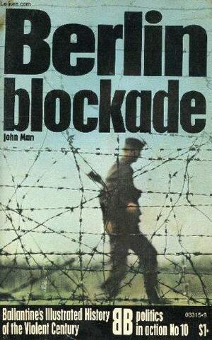 Berlin Blockade by John Man