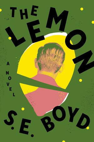 The Lemon: A Novel by S. E. Boyd