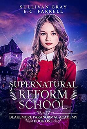 Supernatural Reform School by Sullivan Gray, E.C. Farrell