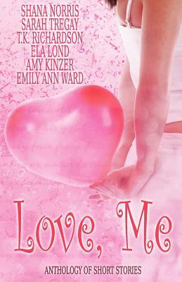 Love, Me: Anthology of Short Stories by Ward Tregay, Norris Richardson, Lond Kinzer