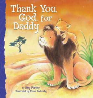 Thank You, God, for Daddy by Amy Parker