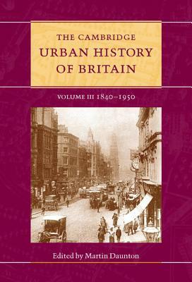 The Cambridge Urban History of Britain by M. J. Daunton