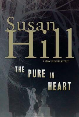 The Pure in Heart: A Simon Serrailler Mystery by Susan Hill