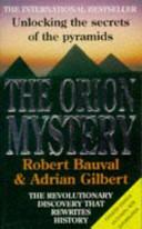 The Orion Mystery by Adrian Geoffrey Gilbert, Robert Bauval