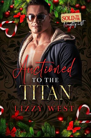 Auctioned to the Titan by Lizzy West